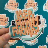 Keep Moving Forward sticker